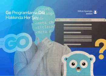 Go Programlama Dili (Golang) Hakkında Her Şey
