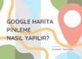 Yapay Zeka ile Google Harita Pinleme Nasıl Yapılır?