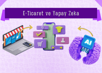 E-Ticaret ve Yapay Zeka: Günümüzdeki Kullanım Alanları ve Gelecekte Bizi Neler Bekliyor?