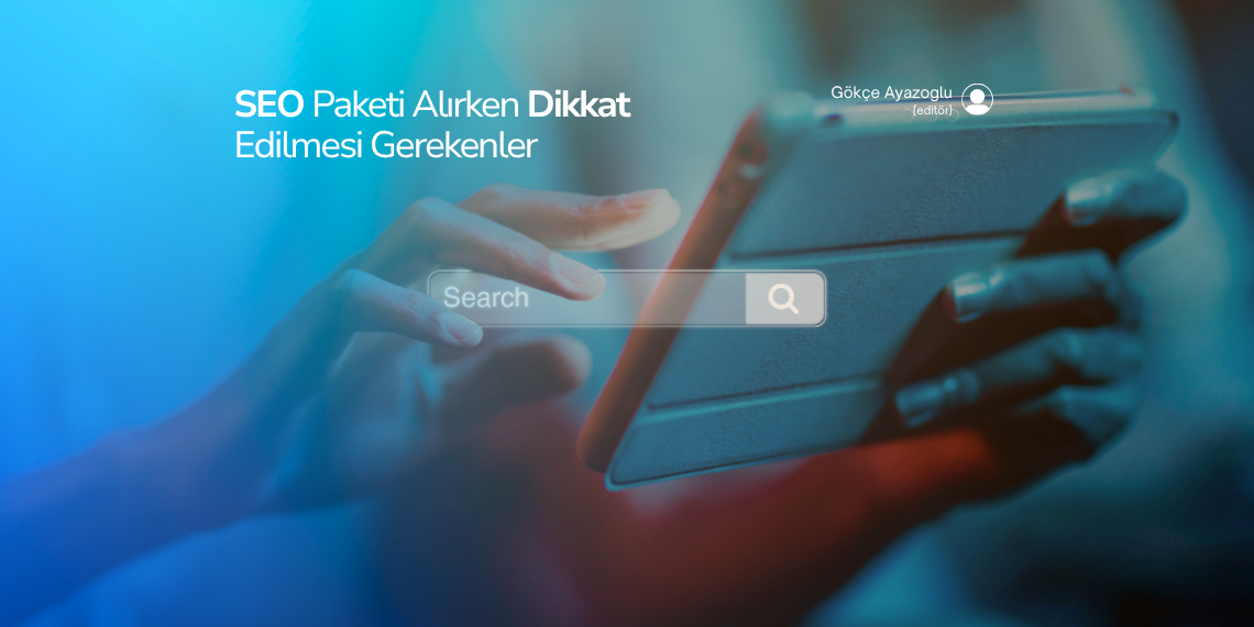 SEO Paketi Alırken Dikkat Edilmesi Gerekenler